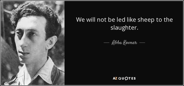 quote-we-will-not-be-led-like-sheep-to-the-slaughter-abba-kovner-78-12-46